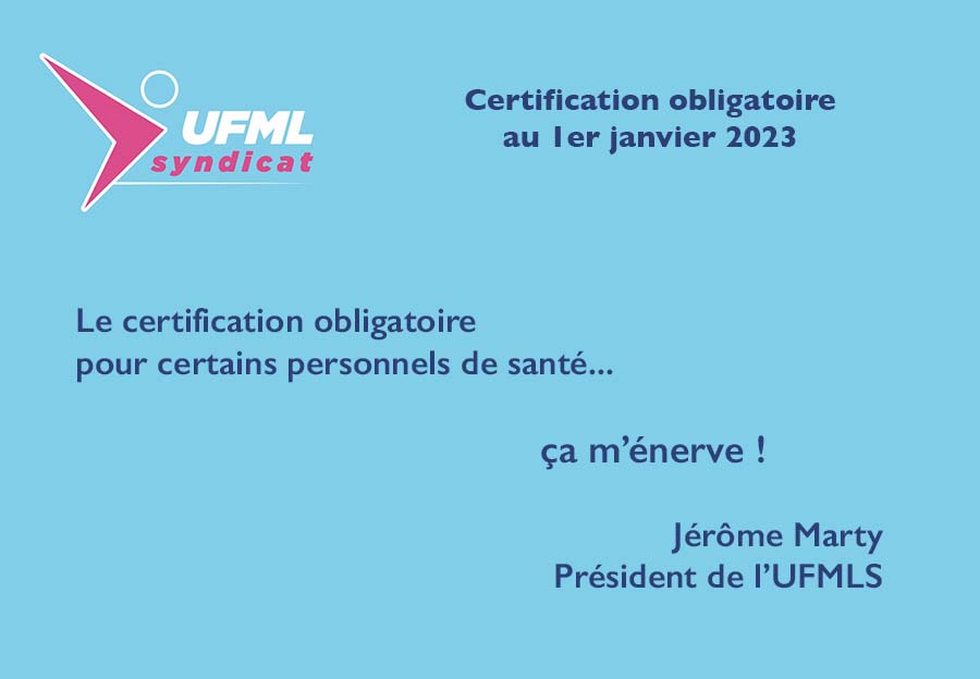 Obligation de certification au 1er janvier 2023 ? Ça m’énerve… - Jérôme Marty - Président de l'UFMLS