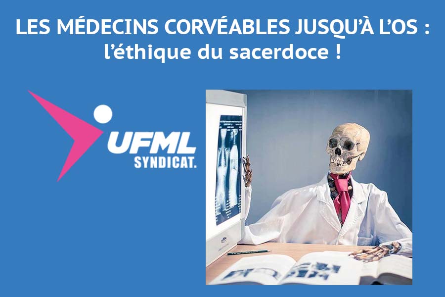 LES MÉDECINS CORVÉABLES JUSQU’À L’OS : l’éthique du sacerdoce !
