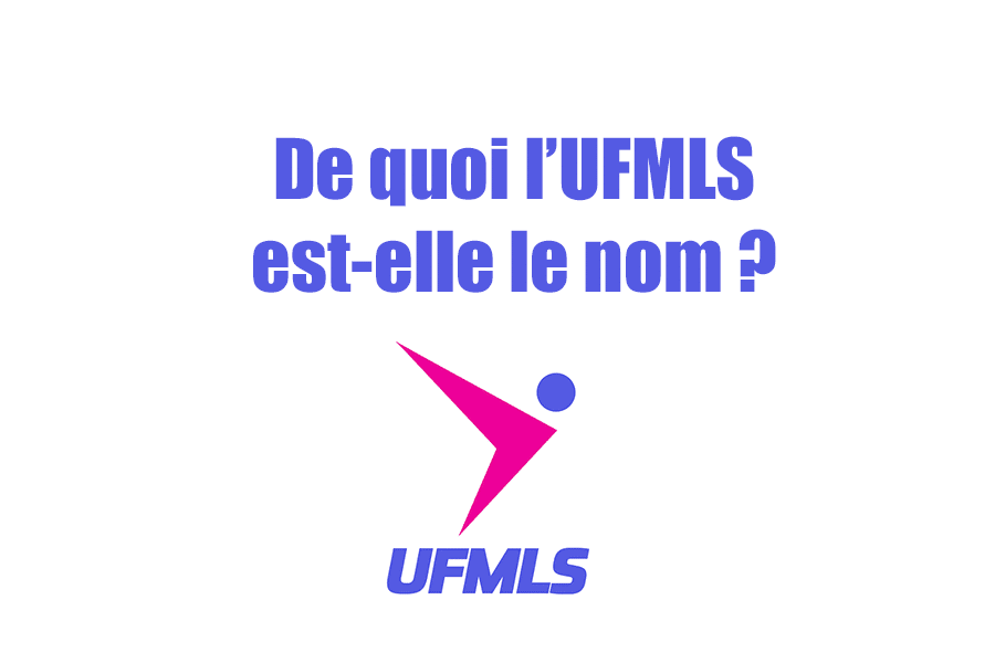 De quoi l’UFMLS est-elle le nom?